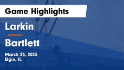Larkin  vs Bartlett  Game Highlights - March 25, 2023