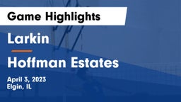 Larkin  vs Hoffman Estates  Game Highlights - April 3, 2023
