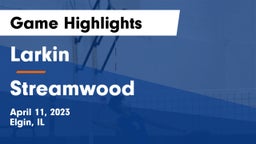 Larkin  vs Streamwood  Game Highlights - April 11, 2023