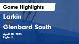 Larkin  vs Glenbard South  Game Highlights - April 18, 2023