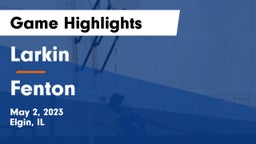 Larkin  vs Fenton  Game Highlights - May 2, 2023