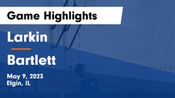 Larkin  vs Bartlett  Game Highlights - May 9, 2023