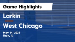 Larkin  vs West Chicago  Game Highlights - May 14, 2024