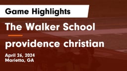 The Walker School vs providence christian Game Highlights - April 26, 2024
