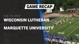 Recap: Wisconsin Lutheran  vs. Marquette University 2016