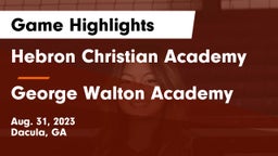 Hebron Christian Academy  vs George Walton Academy Game Highlights - Aug. 31, 2023