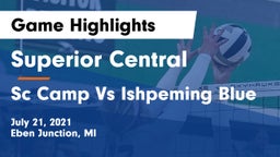 Superior Central  vs Sc Camp Vs Ishpeming Blue Game Highlights - July 21, 2021