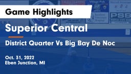 Superior Central  vs District Quarter Vs Big Bay De Noc Game Highlights - Oct. 31, 2022