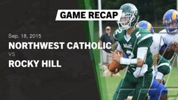 Recap: Northwest Catholic  vs. Rocky Hill  2015