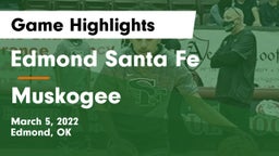 Edmond Santa Fe vs Muskogee  Game Highlights - March 5, 2022