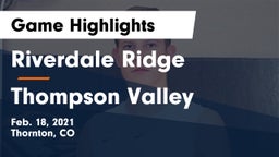 Riverdale Ridge vs Thompson Valley  Game Highlights - Feb. 18, 2021