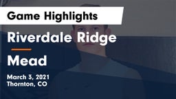 Riverdale Ridge vs Mead  Game Highlights - March 3, 2021