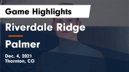 Riverdale Ridge  vs Palmer  Game Highlights - Dec. 4, 2021