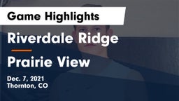 Riverdale Ridge  vs Prairie View Game Highlights - Dec. 7, 2021