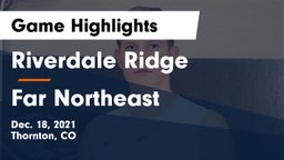 Riverdale Ridge  vs Far Northeast  Game Highlights - Dec. 18, 2021