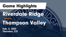 Riverdale Ridge  vs Thompson Valley  Game Highlights - Feb. 5, 2022