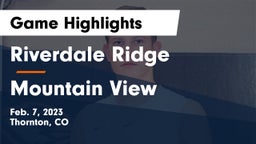 Riverdale Ridge  vs Mountain View  Game Highlights - Feb. 7, 2023