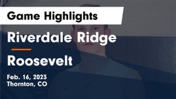 Riverdale Ridge  vs Roosevelt  Game Highlights - Feb. 16, 2023