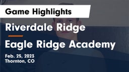 Riverdale Ridge  vs Eagle Ridge Academy  Game Highlights - Feb. 25, 2023