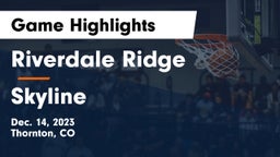 Riverdale Ridge  vs Skyline  Game Highlights - Dec. 14, 2023