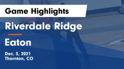 Riverdale Ridge  vs Eaton  Game Highlights - Dec. 3, 2021