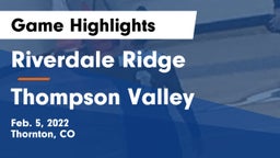 Riverdale Ridge  vs Thompson Valley  Game Highlights - Feb. 5, 2022