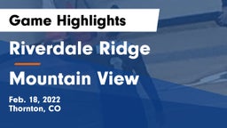 Riverdale Ridge  vs Mountain View  Game Highlights - Feb. 18, 2022