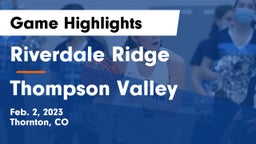 Riverdale Ridge  vs Thompson Valley Game Highlights - Feb. 2, 2023