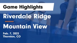 Riverdale Ridge  vs Mountain View  Game Highlights - Feb. 7, 2023