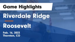 Riverdale Ridge  vs Roosevelt  Game Highlights - Feb. 16, 2023