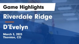 Riverdale Ridge  vs D’Evelyn Game Highlights - March 3, 2023