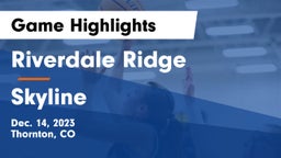 Riverdale Ridge  vs Skyline  Game Highlights - Dec. 14, 2023