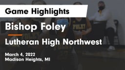 Bishop Foley  vs Lutheran High Northwest Game Highlights - March 4, 2022