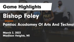 Bishop Foley  vs Pontiac Acadamey Of Arts And Technology Game Highlights - March 2, 2022