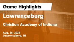 Lawrenceburg  vs Christian Academy of Indiana Game Highlights - Aug. 26, 2023