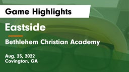Eastside  vs Bethlehem Christian Academy Game Highlights - Aug. 25, 2022