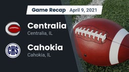 Recap: Centralia  vs. Cahokia  2021