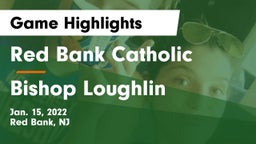 Red Bank Catholic  vs Bishop Loughlin  Game Highlights - Jan. 15, 2022