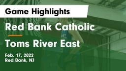 Red Bank Catholic  vs Toms River East  Game Highlights - Feb. 17, 2022