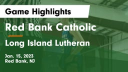 Red Bank Catholic  vs Long Island Lutheran  Game Highlights - Jan. 15, 2023