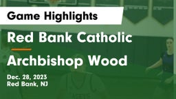 Red Bank Catholic  vs Archbishop Wood  Game Highlights - Dec. 28, 2023