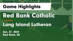 Red Bank Catholic  vs Long Island Lutheran  Game Highlights - Jan. 27, 2024
