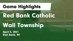 Red Bank Catholic  vs Wall Township Game Highlights - April 5, 2021