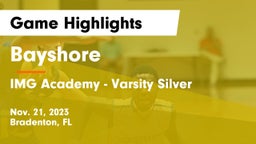 Bayshore  vs IMG Academy - Varsity Silver Game Highlights - Nov. 21, 2023