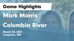 Mark Morris  vs Columbia River Game Highlights - March 20, 2021