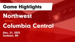 Northwest  vs Columbia Central  Game Highlights - Dec. 21, 2023