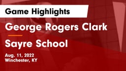 George Rogers Clark  vs Sayre School Game Highlights - Aug. 11, 2022