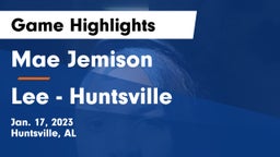 Mae Jemison  vs Lee  - Huntsville Game Highlights - Jan. 17, 2023