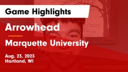 Arrowhead  vs Marquette University  Game Highlights - Aug. 23, 2023
