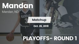 Matchup: Mandan vs. PLAYOFFS- ROUND 1 2018